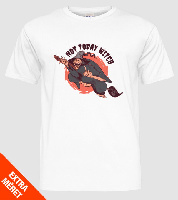 Not today witch model alb pe tricou