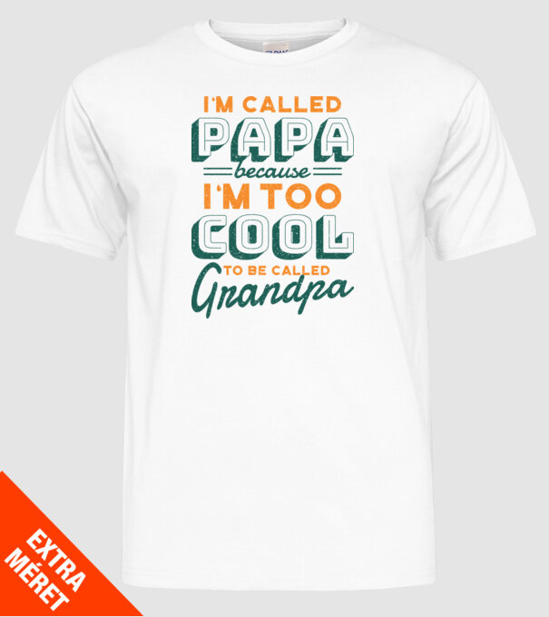 Mi se spune Tată pentru că sunt prea cool pentru a fi Bunic model alb pe tricou
