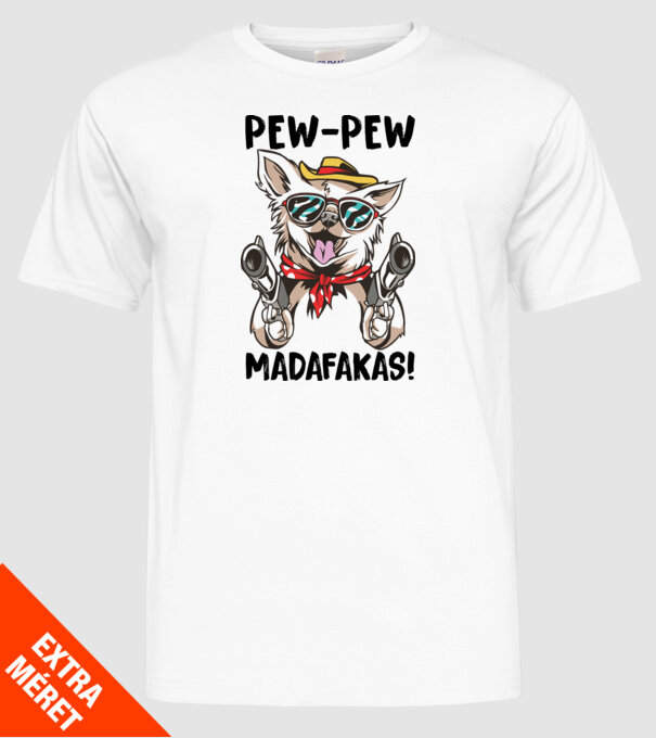 Pew Pew Pew Madafakas Chivava alb model alb pe tricou