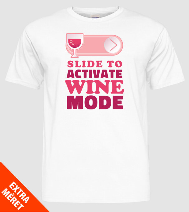 Slide To Activate Wine Mode model alb pe tricou