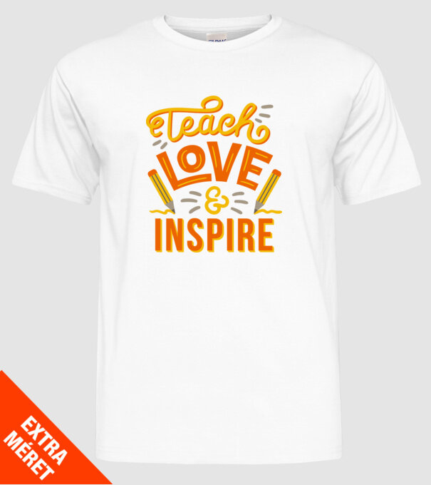Teach Love Inspire pentru profesori model alb pe tricou