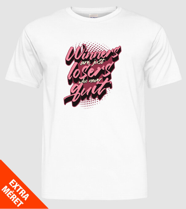 Winners are just losers who never quit model alb pe tricou