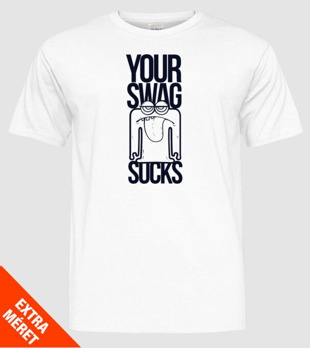 Your swag sucks model alb pe tricou