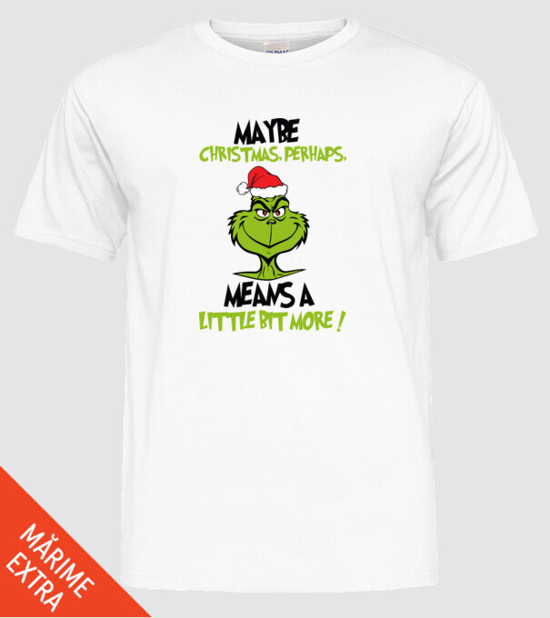 Maybe christmas - Grinch model alb pe tricou