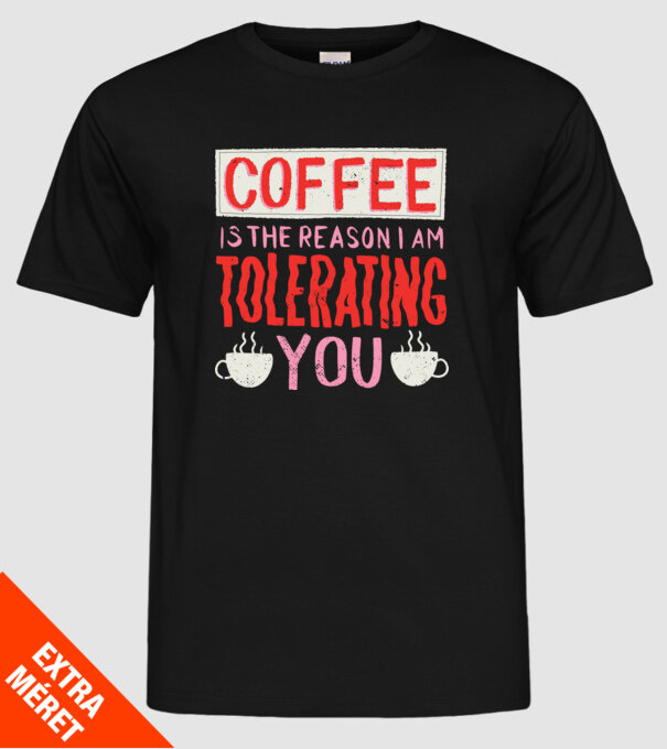 Cafeaua este motivul pentru care încă te mai suport model negru pe tricou