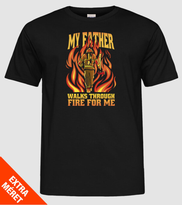 Tatăl meu trece prin foc pentru mine model negru pe tricou