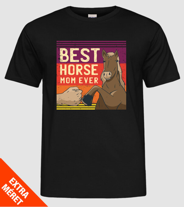 Best Horse Mom Ever - Cea mai bună mamă cu cal model negru pe tricou