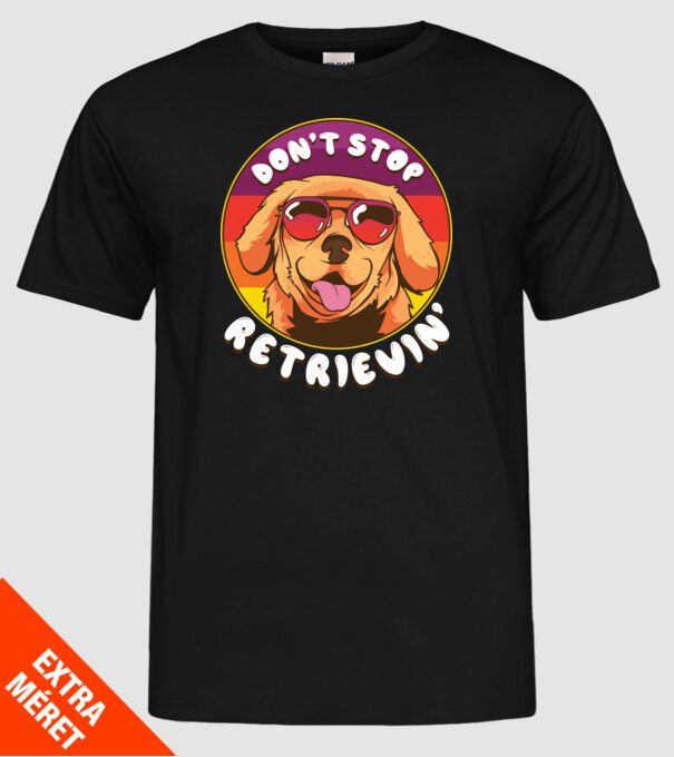 'Don''t stop Retrievin''' model negru pe tricou
