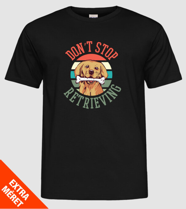 'Don''t Stop Retrieving Golden Retriever' model negru pe tricou