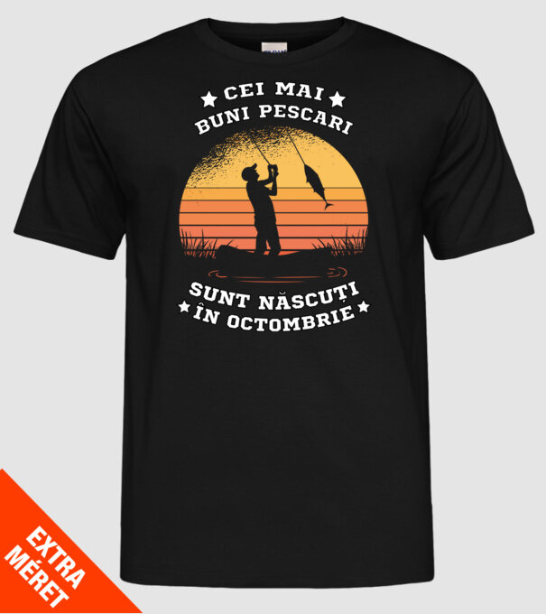Cei mai buni Pescari sunt născuți în Octombrie model negru pe tricou