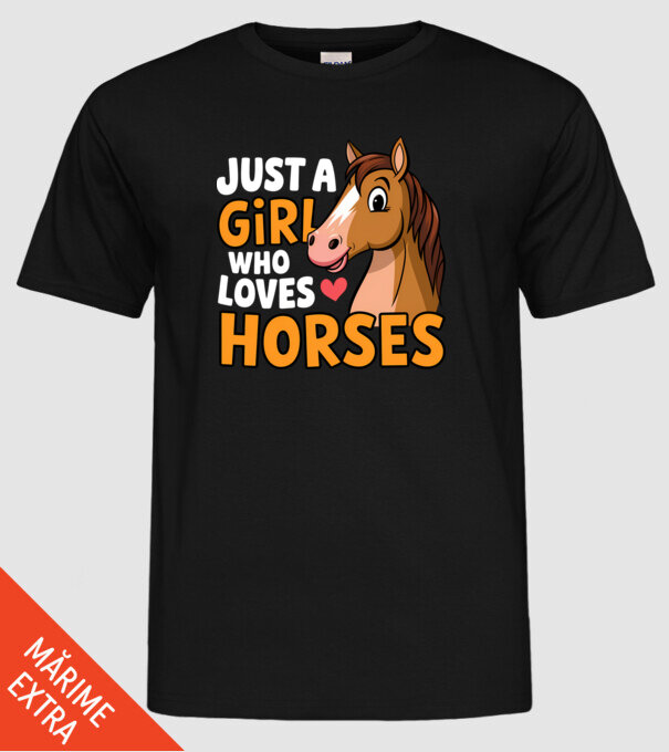 Just a girl who loves horses Negru model negru pe tricou