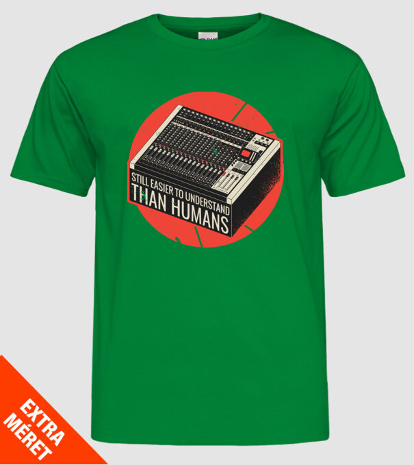 Pupitru de mixaj - Tot mai ușor de înțeles decât oamenii model verde pe tricou