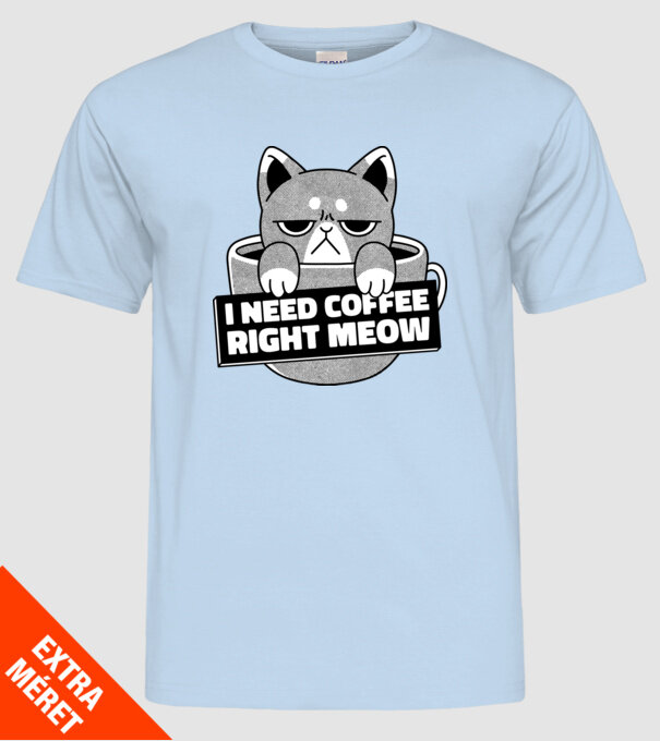 I need Coffee Right Meow model albastru deschis pe tricou