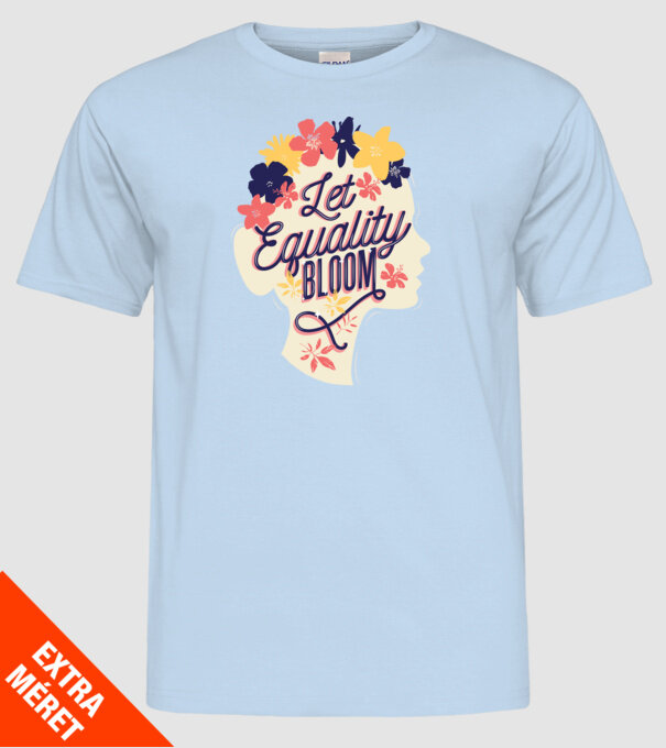 Let Equality Bloom Ziua Femeii model albastru deschis pe tricou