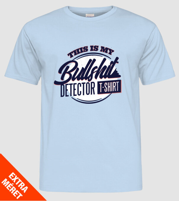 This is my Bullshit Detector T-shirt - tricoul detector de prostii model albastru deschis pe tricou