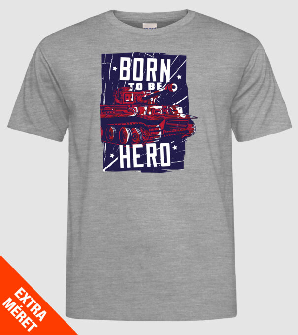 Born To be A Hero cu tanc model gri pe tricou