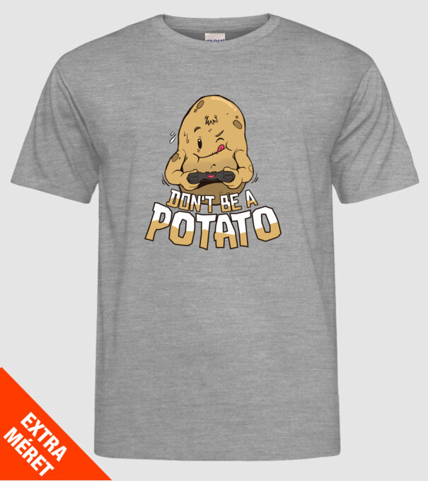 'Don''t be a Potato Gamer' model gri pe tricou
