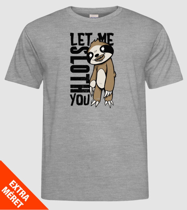 Let me Sloth You Leneș model gri pe tricou