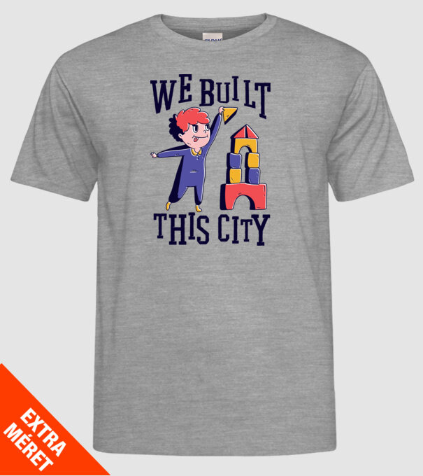 We built this city blocuri de construcție model gri pe tricou