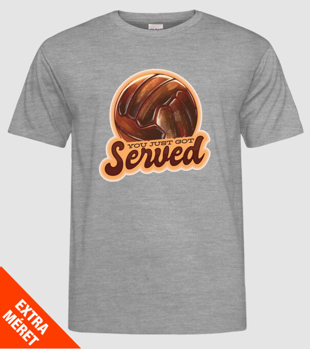 You just got served - volei model gri pe tricou