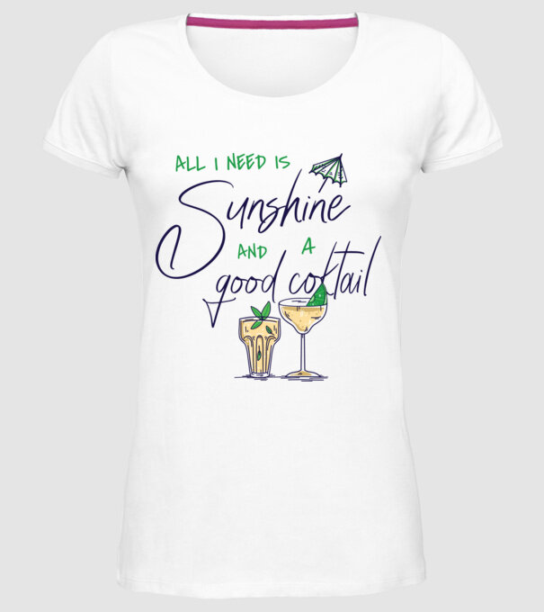 All I Need is sunshine and a good Cocktail model alb pe tricou