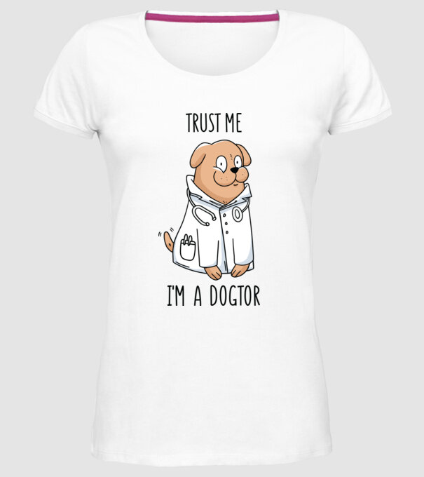 Ai încredere, sunt un Dogtor model alb pe tricou