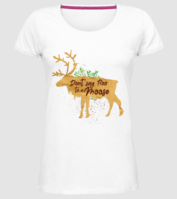 Dont say boo to the moose model alb pe tricou