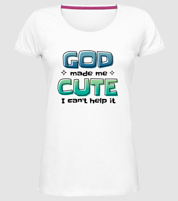 God made me cute model alb pe tricou