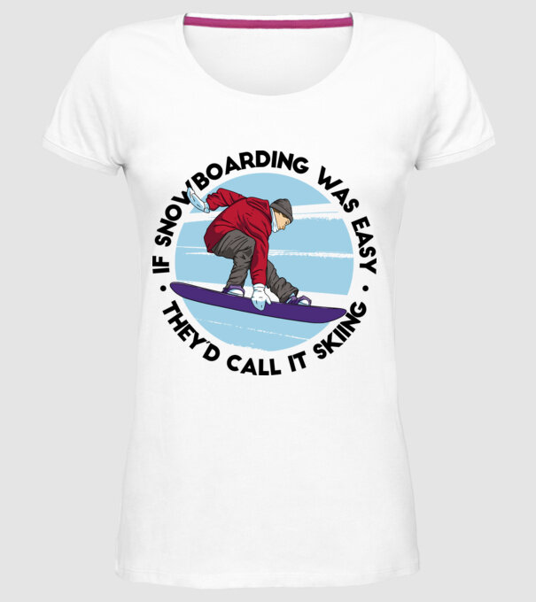 Dacă snowboardingul ar fi ușor, ar fi numit schi. model alb pe tricou