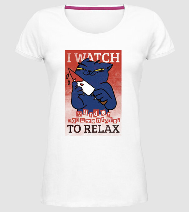 I Watch Murder Docusmentaries to Relax Cu pisică model alb pe tricou