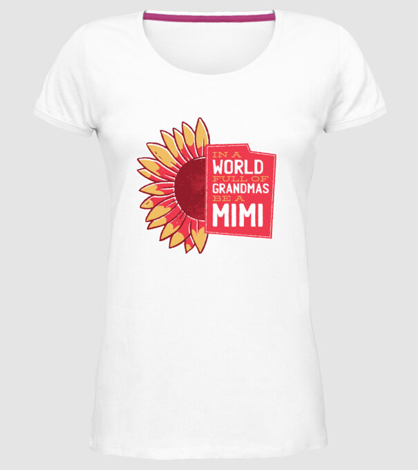 In a world full of Grandmas be a Mimi model alb pe tricou