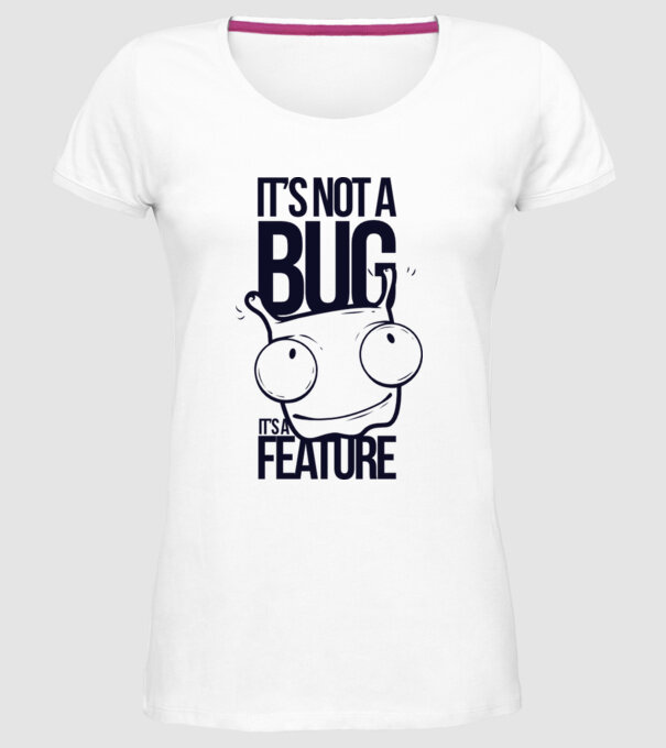 'It''s not a bug it''s a feature' model alb pe tricou