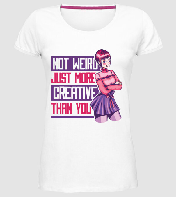 Not weird just more creative than you Anime model alb pe tricou