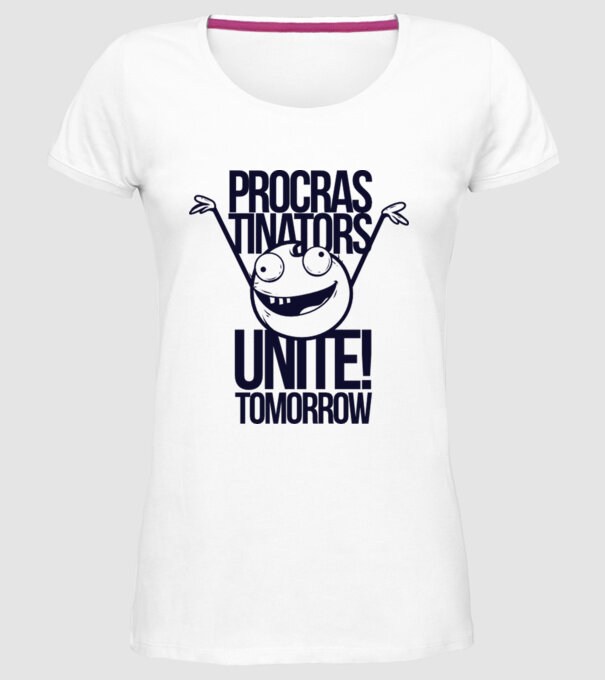 Procastrinators Unite model alb pe tricou