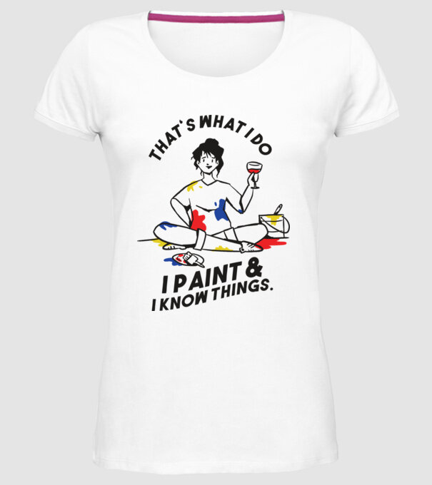 'That''s what I do, I paint and i know things' model alb pe tricou