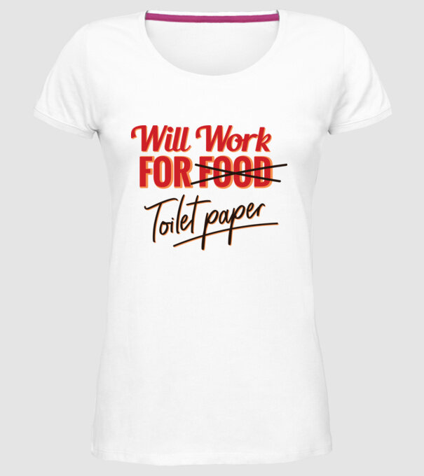 Will work for Toilet paper model alb pe tricou