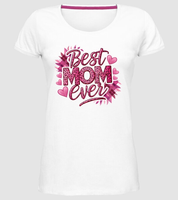 Best Mom Ever model alb pe tricou