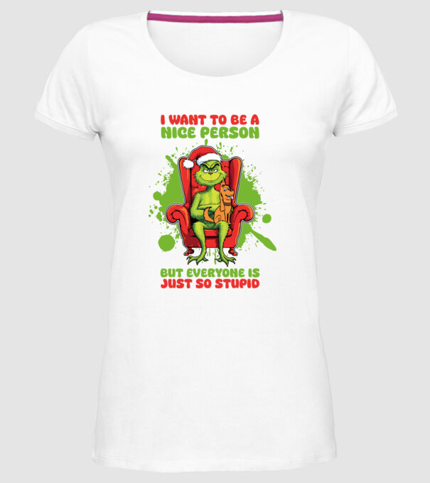 I want to be a nice person but everyone is just so stupid - Grinch model alb pe tricou