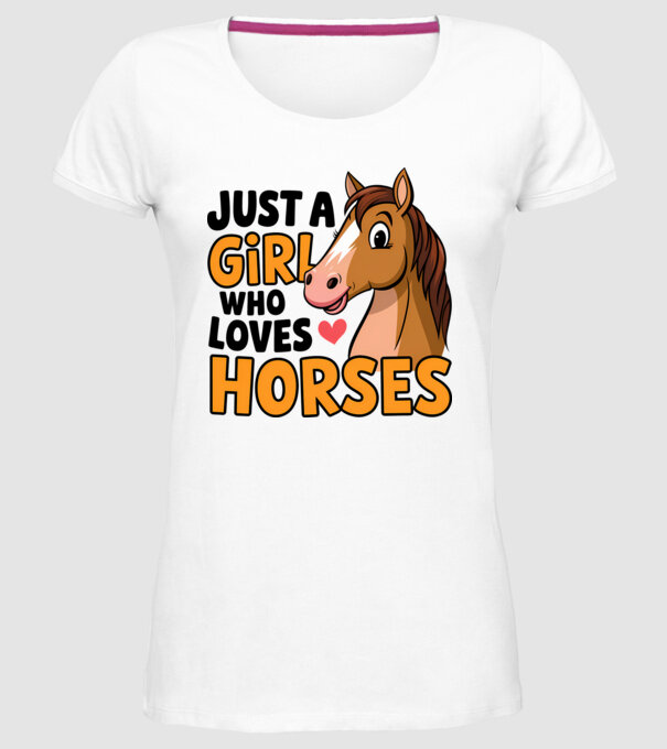 Just a girl who loves horses Alb model alb pe tricou