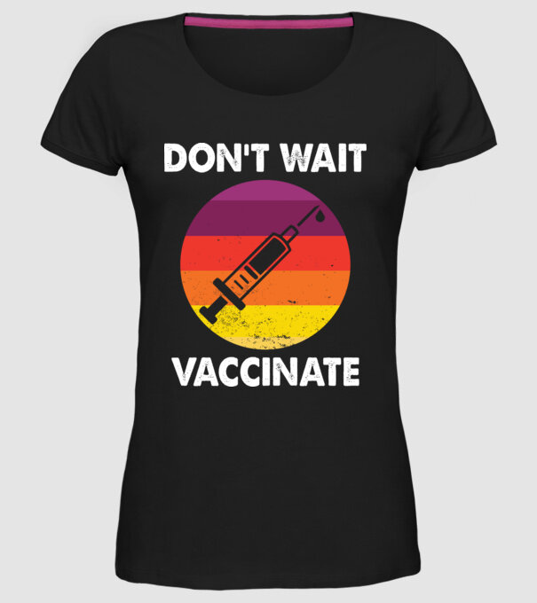 Don't wait Vaccinate model negru pe tricou