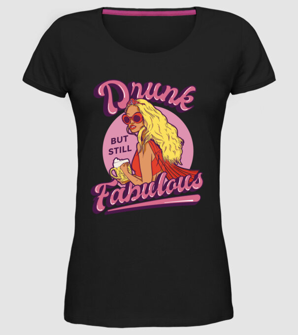 Drunk but still Fabulous model negru pe tricou