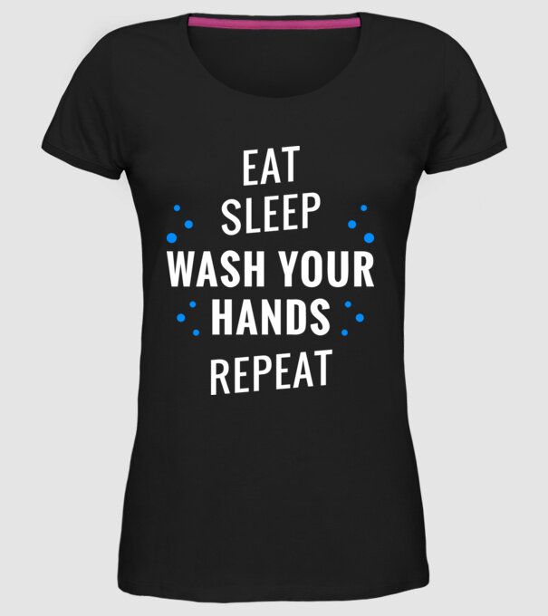 Eat sleep wash your hands repeat model negru pe tricou