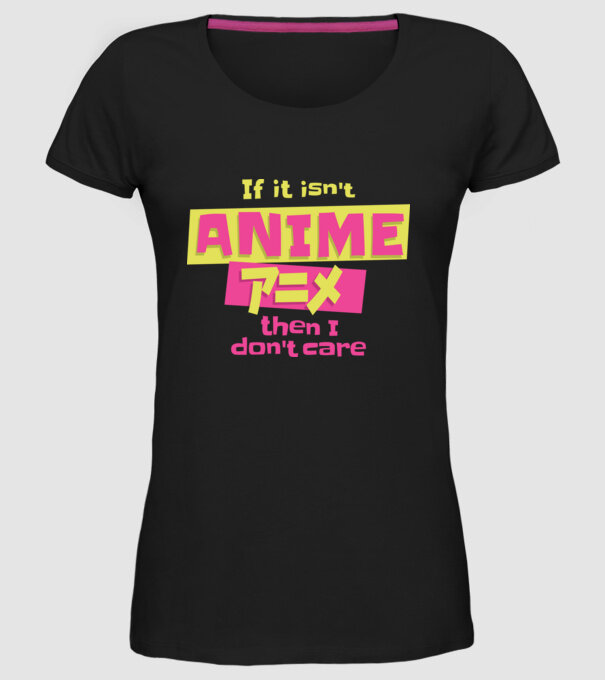 Dacă nu va fi Anime, atunci nici nu-mi pasă model negru pe tricou