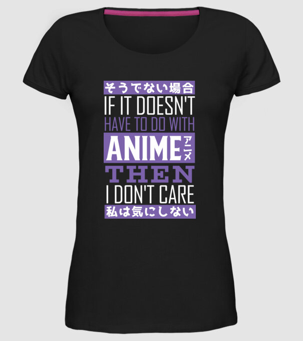 Dacă nu are nimic de-a face cu Anime, nu-mi pasă model negru pe tricou
