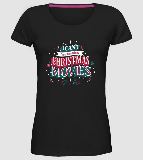 'I Can''t I''m still watching Christmas Movies' model negru pe tricou