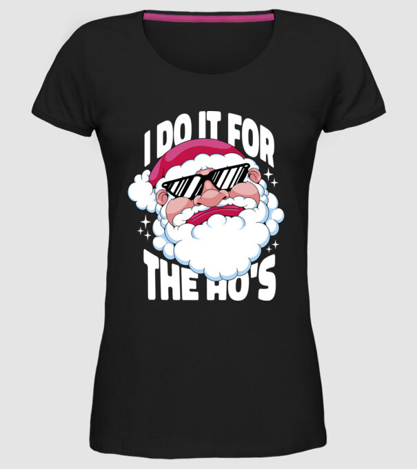 'I do it for the Ho''s' model negru pe tricou