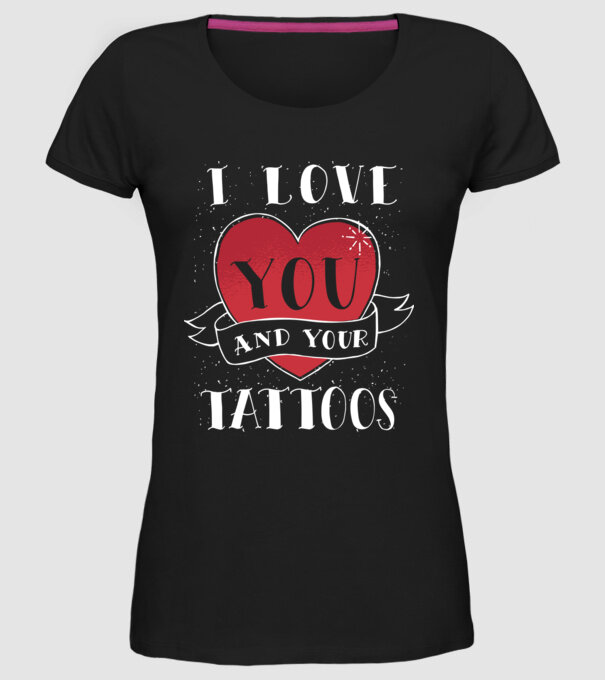 'I love You and Your Tattoos - tricou amuzant pentru Valentine''s Day' model negru pe tricou