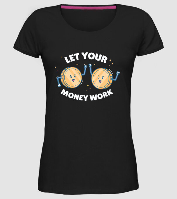Let Your Money Work model negru pe tricou