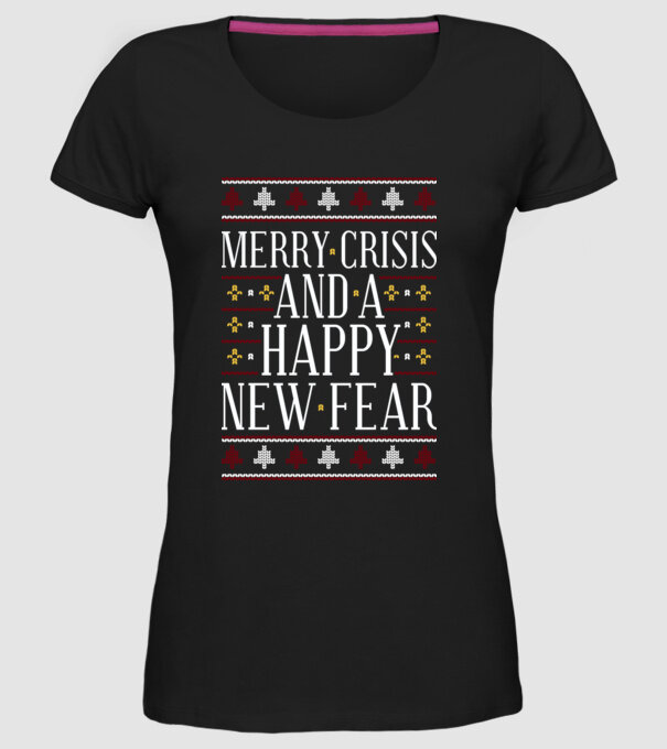 Merry crisis and a happy new fear model negru pe tricou