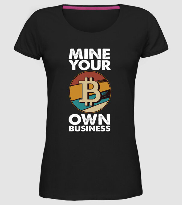 Mine your own business Bitcoin model negru pe tricou